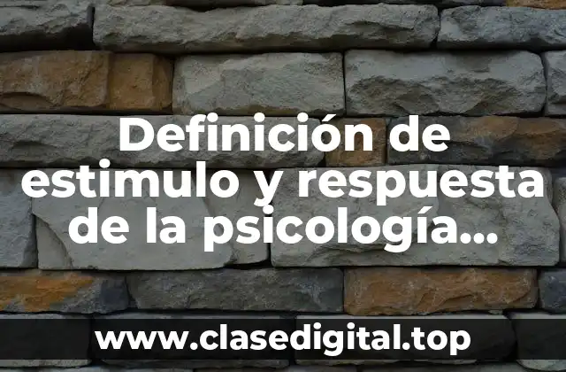 Definición de estimulo y respuesta de la psicología psicodinámica