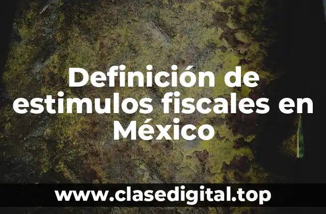 Ejemplos de estimulos fiscales en México