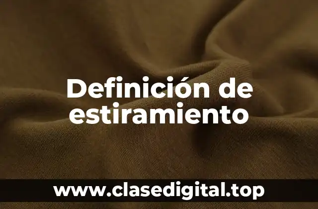 Definición de estiramiento