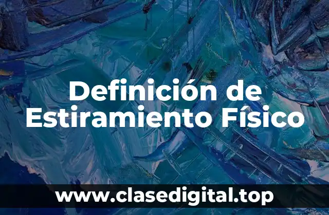 Definición de Estiramiento Físico