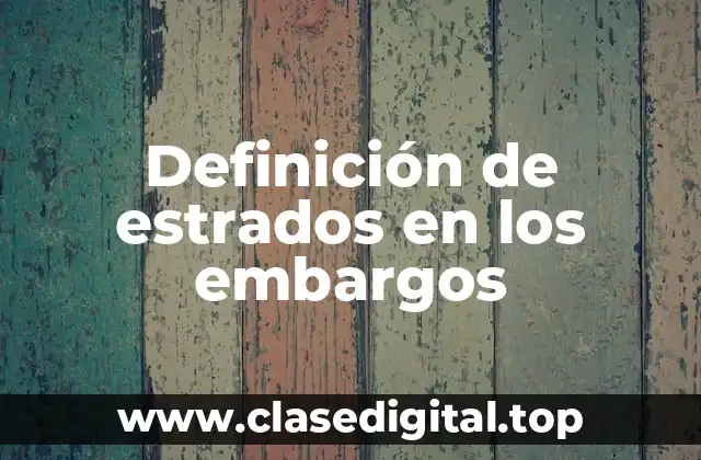 Definición de estrados en los embargos