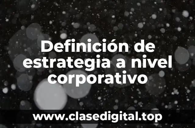 Definición de estrategia a nivel corporativo