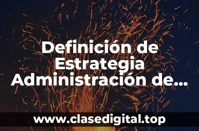 Definición de Estrategia Administración de Operaciones