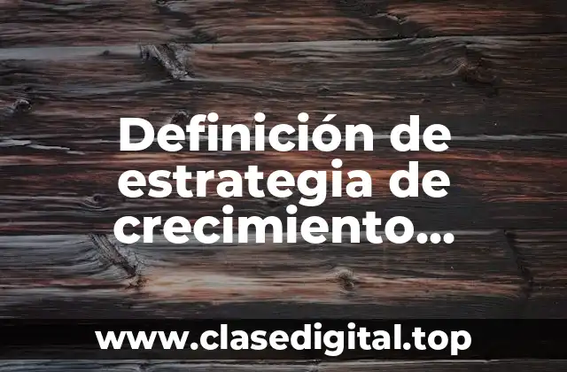 Definición de estrategia de crecimiento integrado