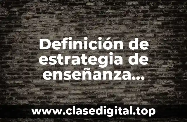Definición de estrategia de enseñanza aprendizaje idioma