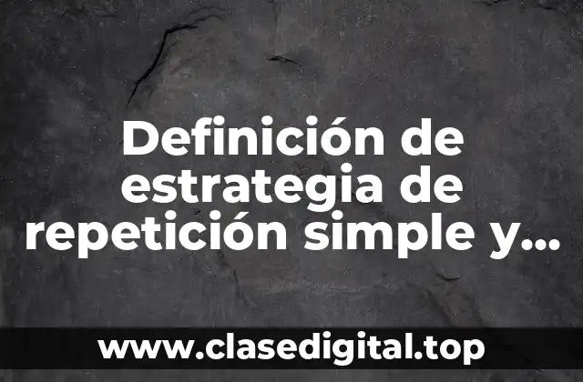 Definición de estrategia de repetición simple y acumulada