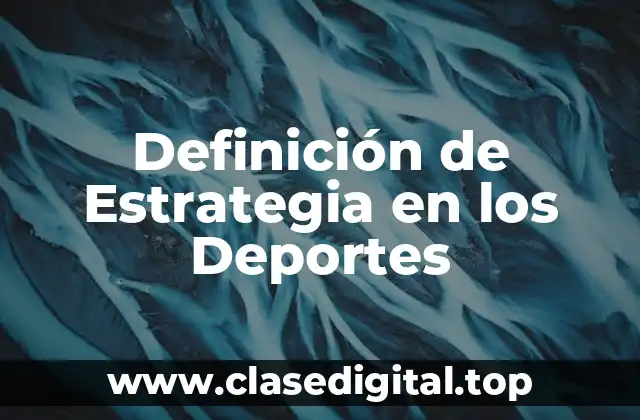Definición de Estrategia en los Deportes