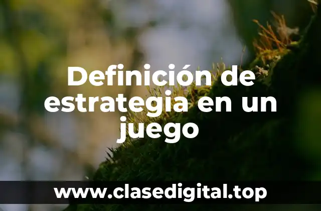 Definición técnica de estrategia en un juego
