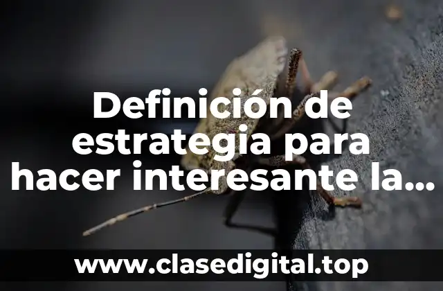 Ejemplos de estrategia para hacer interesante la lectura
