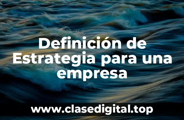 Definición de Estrategia para una empresa