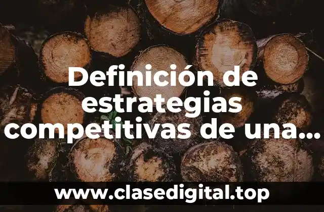 Definición de estrategias competitivas de una empresa