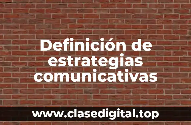 Definición técnica de estrategias comunicativas