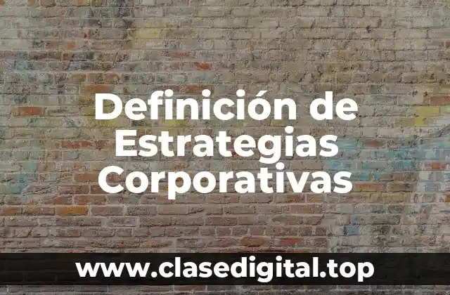 Definición de Estrategias Corporativas