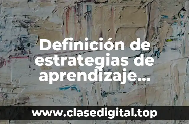 Ejemplos de estrategias de aprendizaje significativo