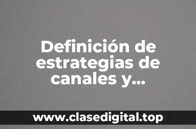 Definición de estrategias de canales y prioridades