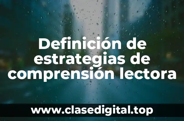 Definición de estrategias de comprensión lectora