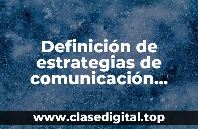 Ejemplos de estrategias de comunicación externa