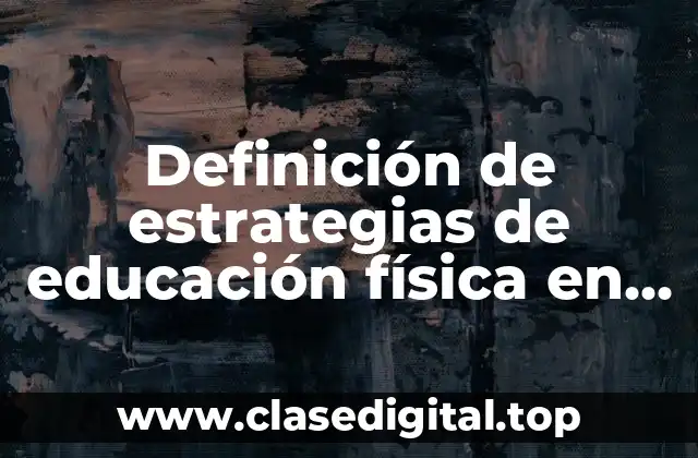 Definición de estrategias de educación física en preescolar