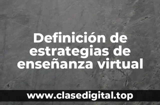 Definición de estrategias de enseñanza virtual