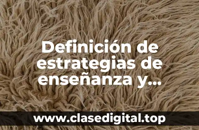 Definición de estrategias de enseñanza y aprendizaje