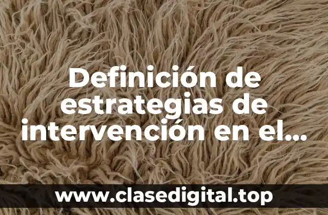 Definición de estrategias de intervención en el aula
