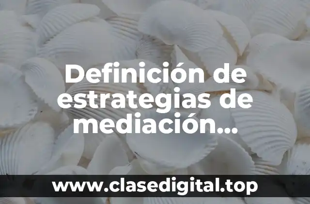 Definición de estrategias de mediación pedagógicas en comunicación efectiva
