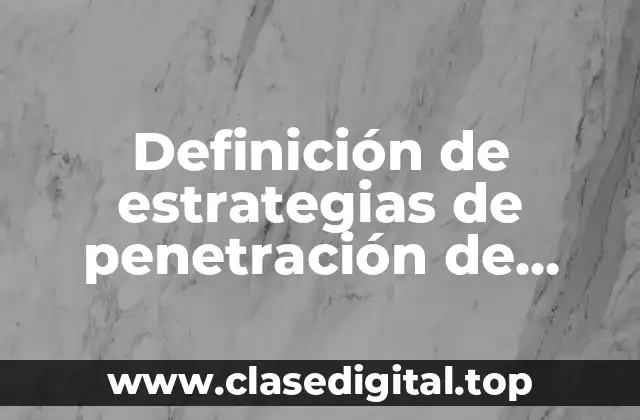 Definición de estrategias de penetración de mercado