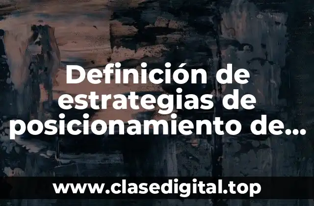 Definición de estrategias de posicionamiento de un producto