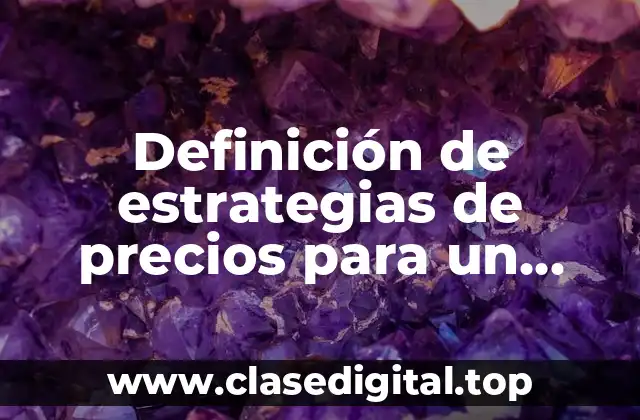 Definición de estrategias de precios para un producto nuevo