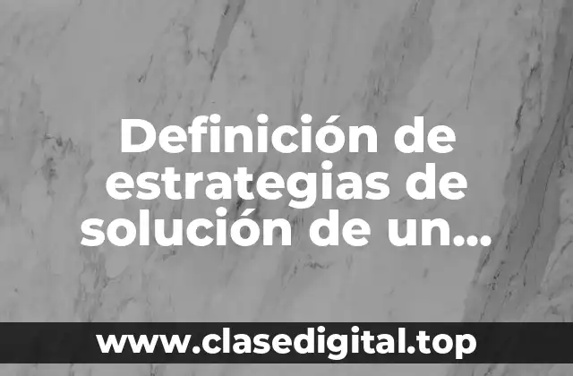 Definición de estrategias de solución de un proyecto