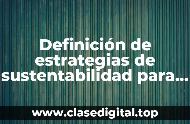 Definición de estrategias de sustentabilidad para el escenario sociocultural