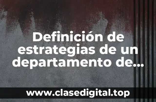Definición de estrategias de un departamento de ventas