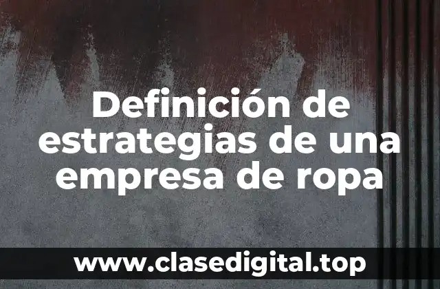 Definición de estrategias de una empresa de ropa