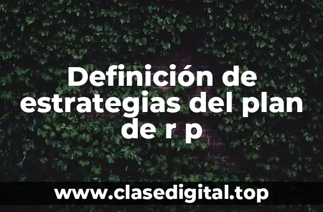 Ejemplos de estrategias del plan de r p