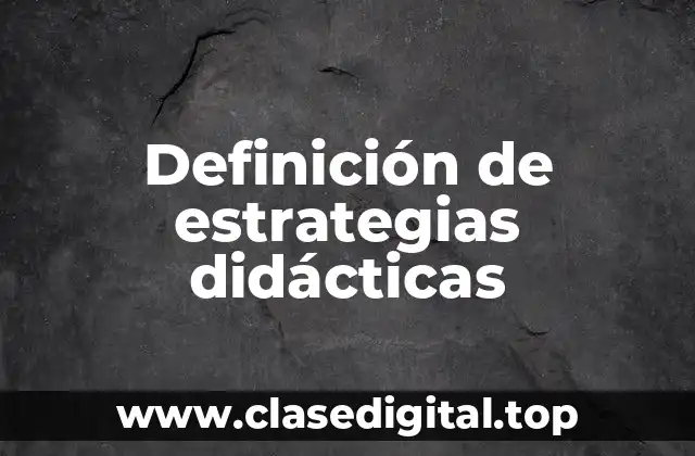 Definición de estrategias didácticas