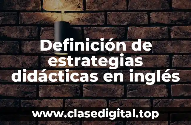 Definición de estrategias didácticas en inglés