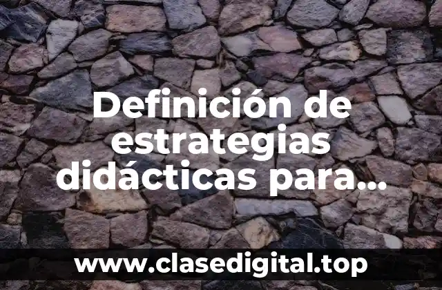 Definición de estrategias didácticas para atender la diversidad en primaria