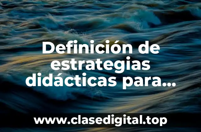 Definición de estrategias didácticas para primaria de ortof