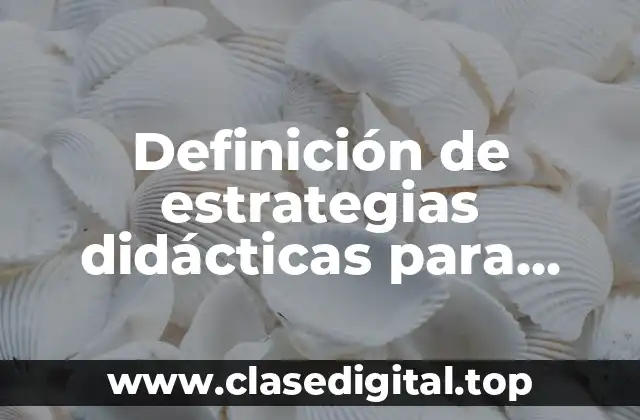 Ejemplos de estrategias didácticas para tecnologías de secundaria