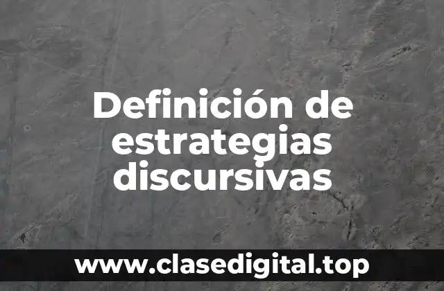 Ejemplos de estrategias discursivas