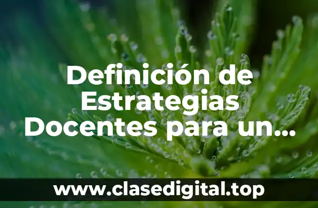 Ejemplos de estrategias docentes para un aprendizaje significativo