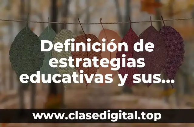 Definición de estrategias educativas y sus tipos