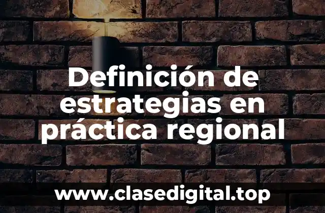 Definición de estrategias en práctica regional