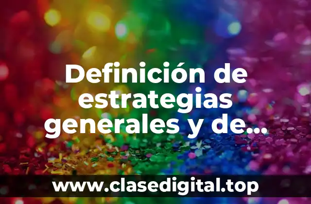 Definición de estrategias generales y de producto mercado