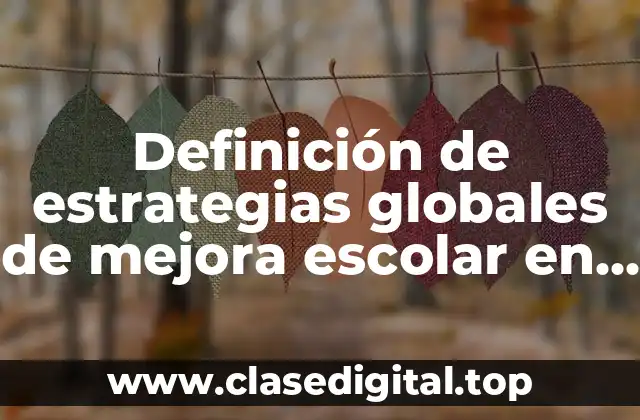 Definición de estrategias globales de mejora escolar en telesecundaria