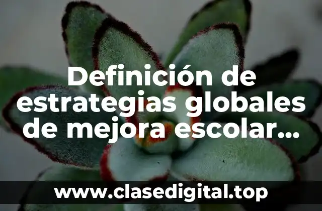 Definición de estrategias globales de mejora escolar preescolar segunda sesión
