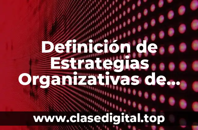 Definición de Estrategias Organizativas de una Empresa