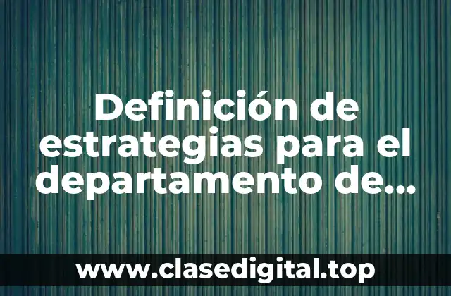 Definición de estrategias para el departamento de producción