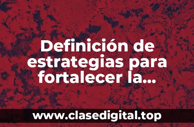 Definición de estrategias para fortalecer la convivencia escolar