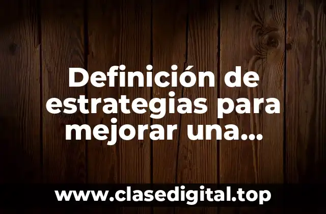 Definición de estrategias para mejorar una empresa